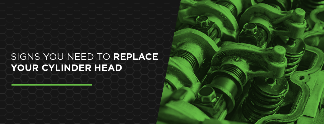 Signs You Need to Replace Your Cylinder Head