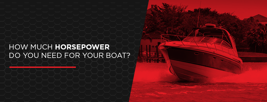 How Much Horsepower Do You Need for Your Boat?