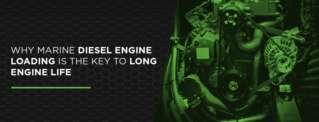 Why Marine Diesel Engine Loading Is the Key to Long Engine Life